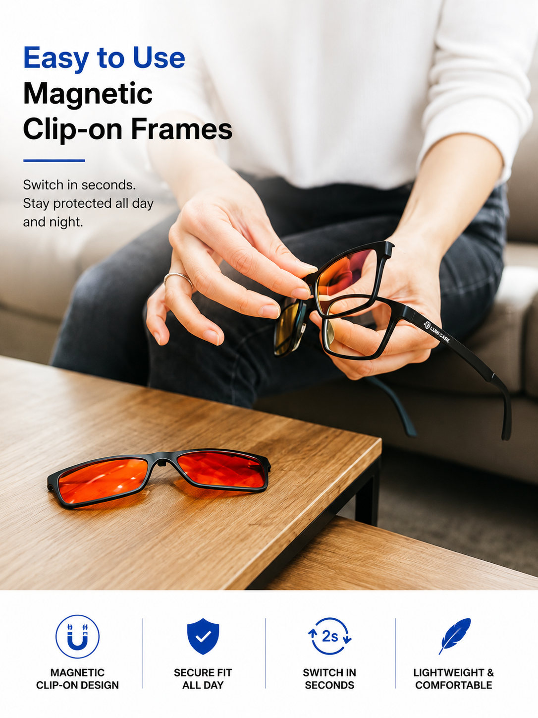 A person seated on a couch holds a pair of black magnetic clip-on frames while another pair rests on a wooden table. Text at the top reads 'Easy to Use Magnetic Clip-on Frames' and a feature row at the bottom highlights magnetic clip-on design, secure fit all day, switch in seconds, and lightweight comfort.